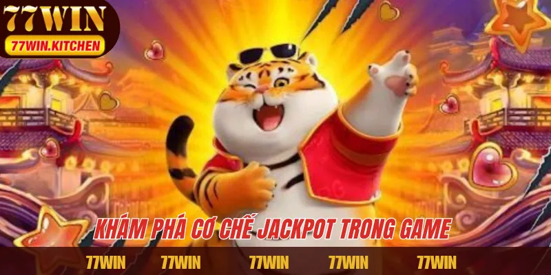 Khám phá cơ chế Jackpot trong game