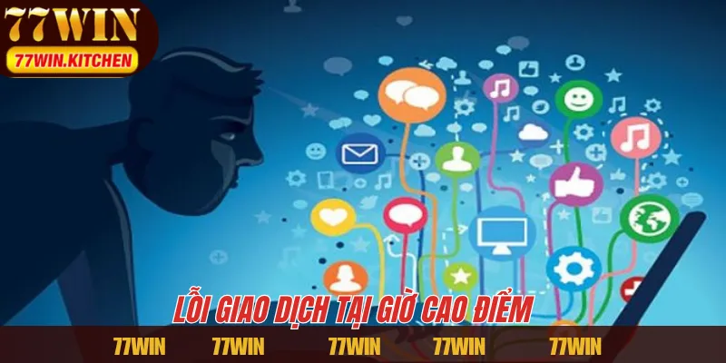 Lỗi giao dịch tại giờ cao điểm