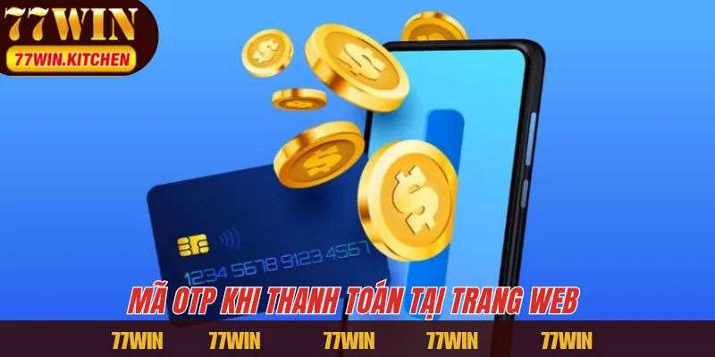 Mã OTP khi thanh toán tại trang web