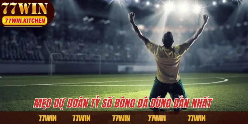 Mẹo dự đoán tỷ số bóng đá đúng đắn nhất