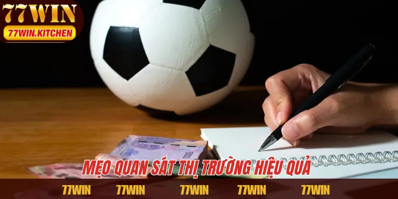 Mẹo quan sát thị trường hiệu quả