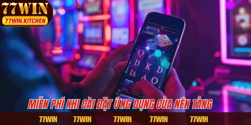 Miễn phí khi cài đặt ứng dụng của nền tảng