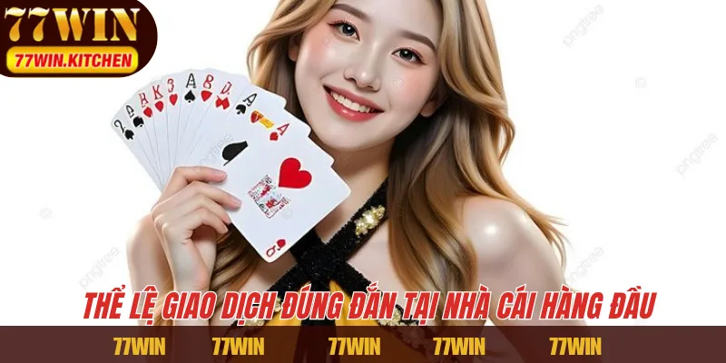 Thể lệ giao dịch đúng đắn tại nhà cái hàng đầu