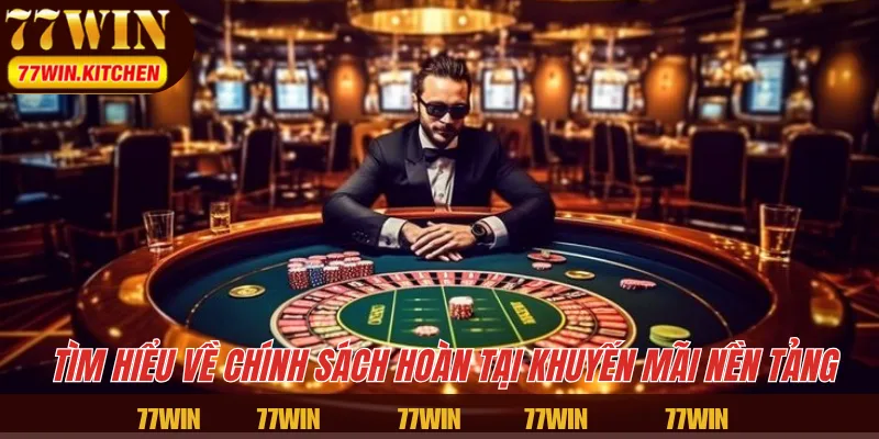 Tìm hiểu về chính sách hoàn tại khuyến mãi nền tảng