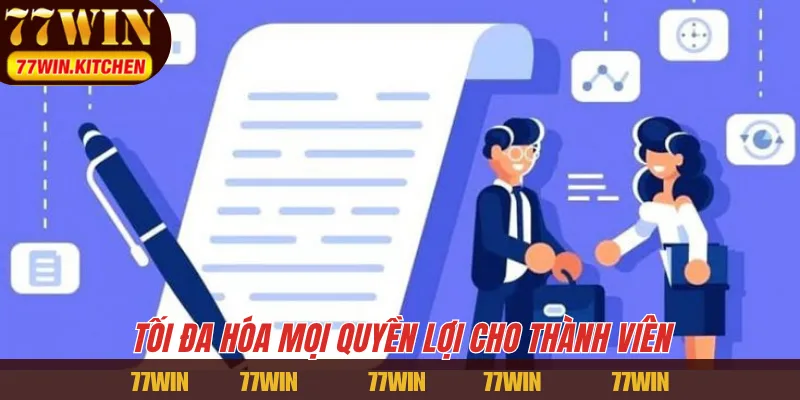 Tối đa hóa mọi quyền lợi cho thành viên