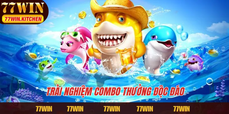 Trải nghiệm combo thưởng độc đáo